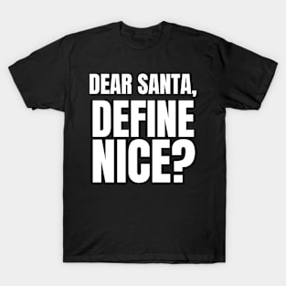 Dear Santa, Define Nice Christmas T-Shirt